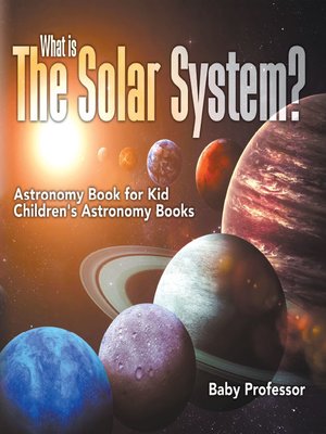 cover image of What is the Solar System? Astronomy Book for Kids--Children's Astronomy Books
